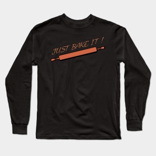 Bake Just bake it Long Sleeve T-Shirt